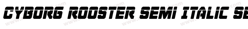 Cyborg Rooster Semi Italic Semi Ita字体转换